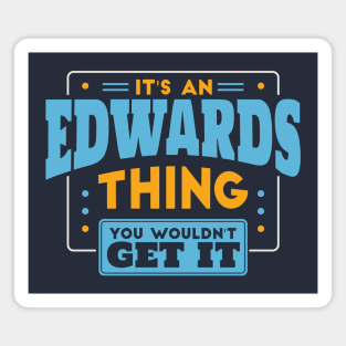 It's an Edwards Thing, You Wouldn't Get It // Edwards Family Last Name Magnet